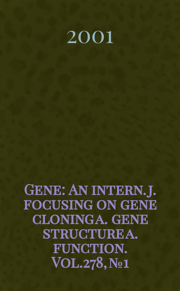 Gene : An intern. j. focusing on gene cloning a. gene structure a. function. Vol.278, №1/2