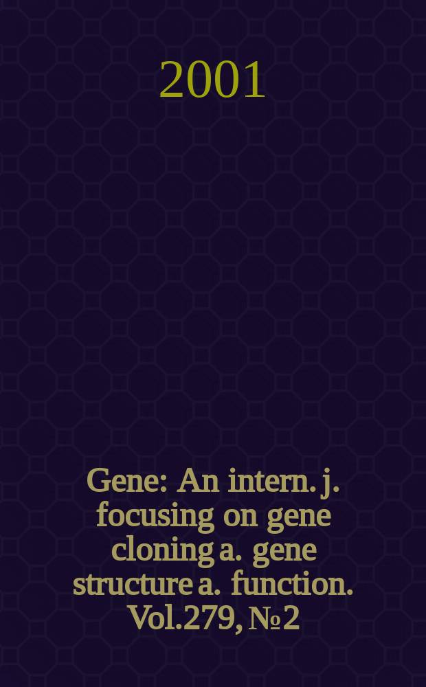 Gene : An intern. j. focusing on gene cloning a. gene structure a. function. Vol.279, №2