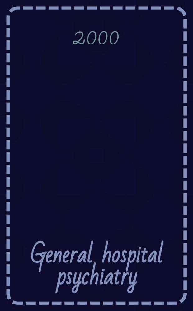 General hospital psychiatry : Psychiatry, medicine a. primary care. Vol.22, №5