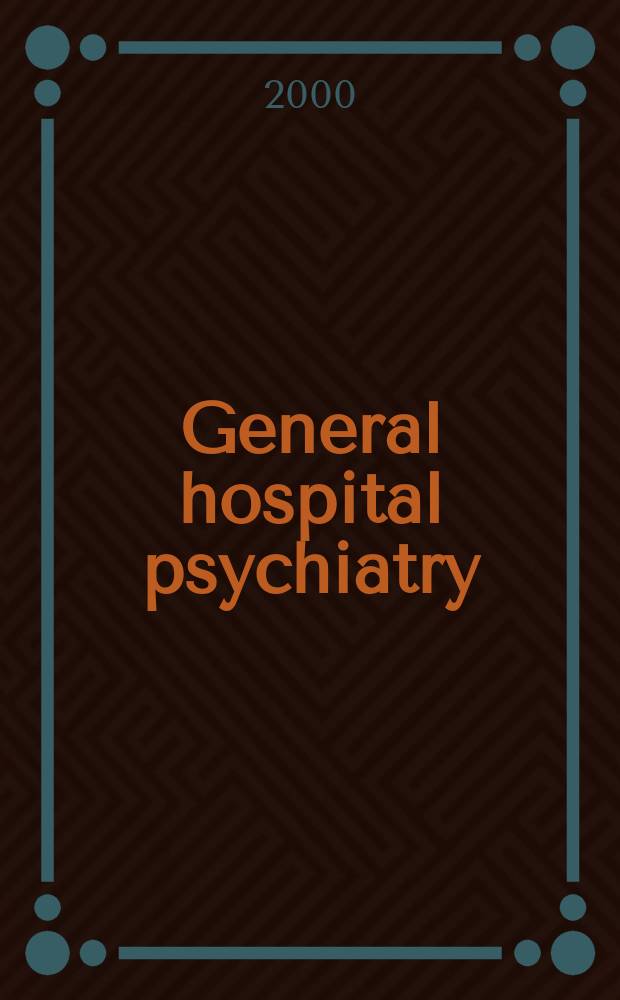 General hospital psychiatry : Psychiatry, medicine a. primary care. Vol.22, №6