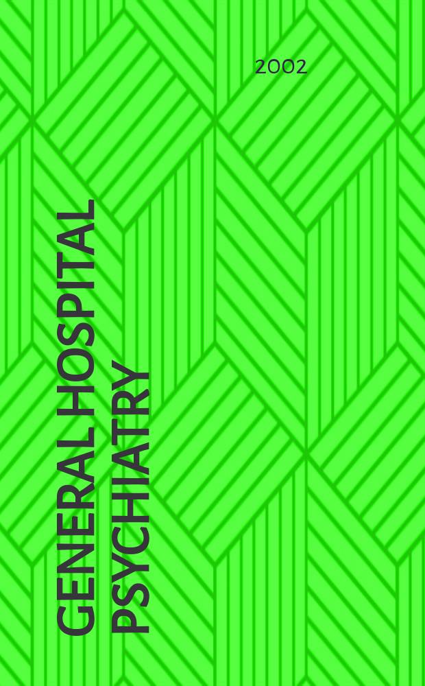 General hospital psychiatry : Psychiatry, medicine a. primary care. Vol.24, №4