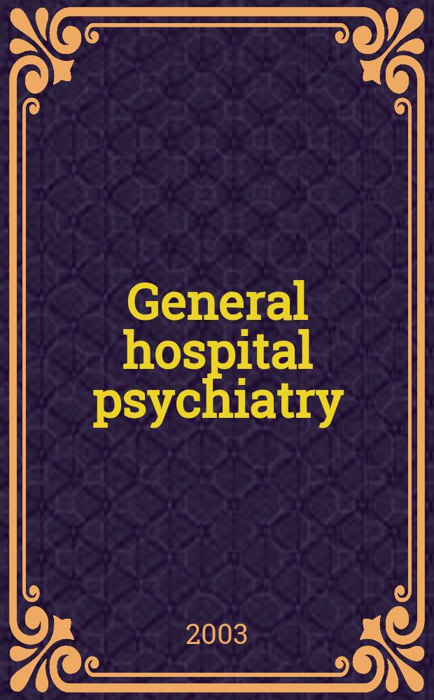 General hospital psychiatry : Psychiatry, medicine a. primary care. Vol.25, №3