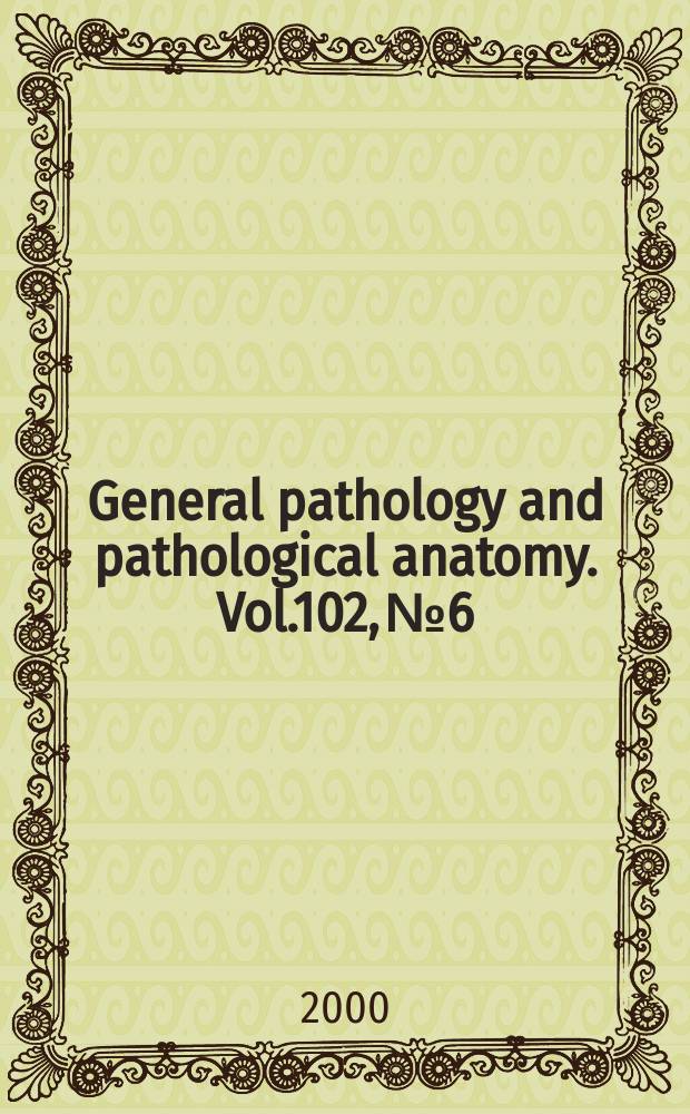 General pathology and pathological anatomy. Vol.102, №6
