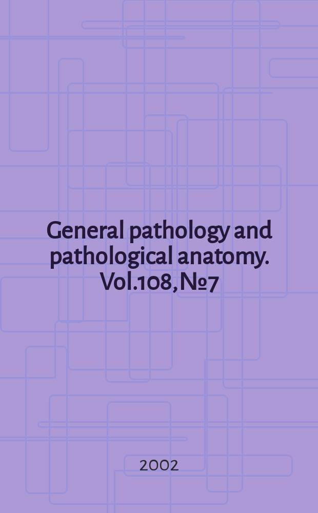 General pathology and pathological anatomy. Vol.108, №7
