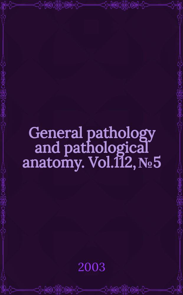 General pathology and pathological anatomy. Vol.112, №5