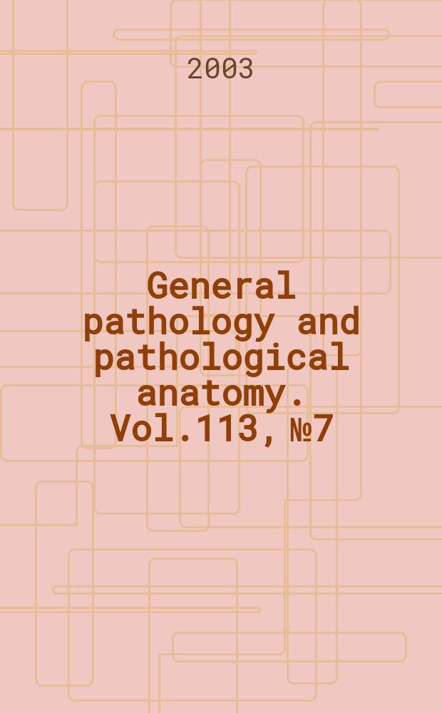 General pathology and pathological anatomy. Vol.113, №7