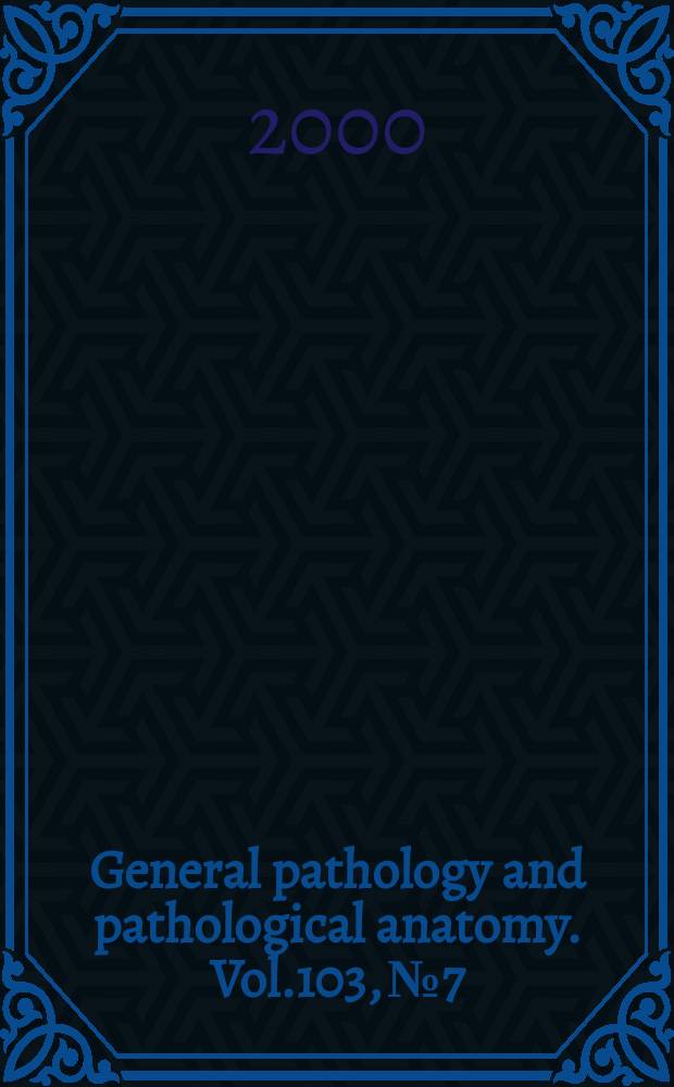 General pathology and pathological anatomy. Vol.103, №7