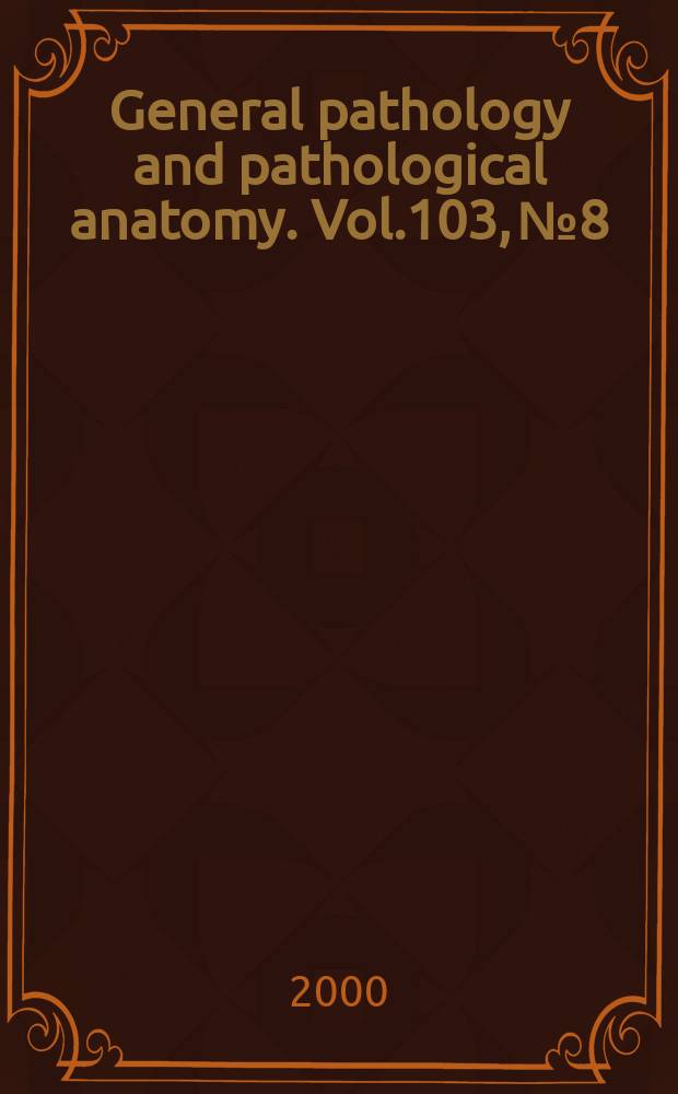 General pathology and pathological anatomy. Vol.103, №8