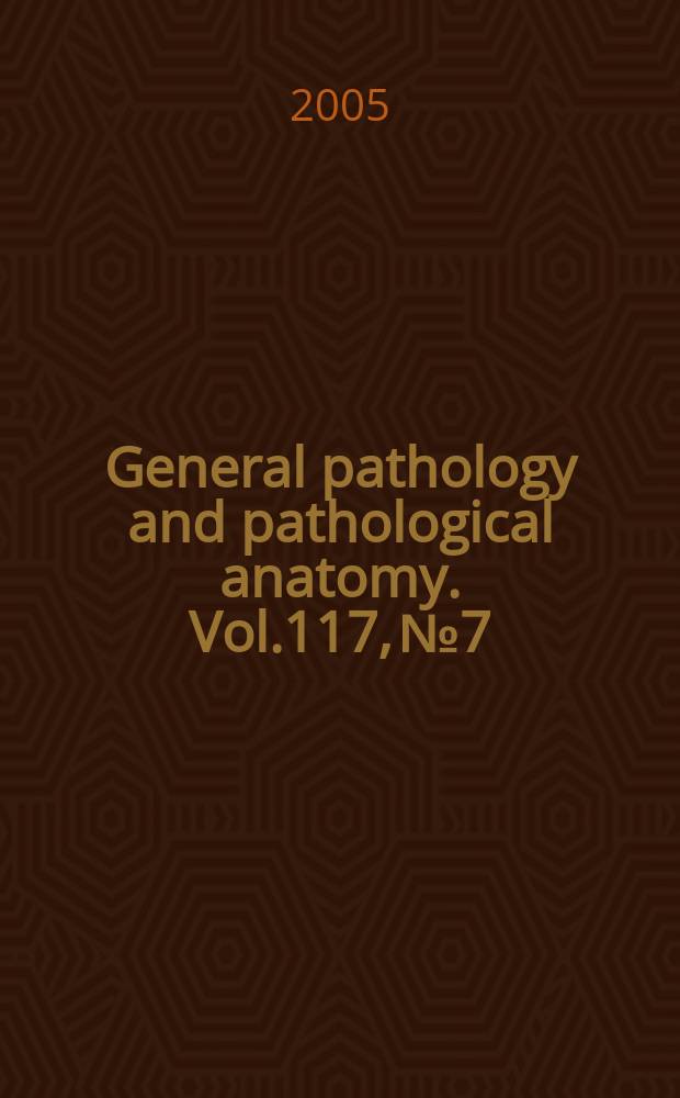 General pathology and pathological anatomy. Vol.117, №7