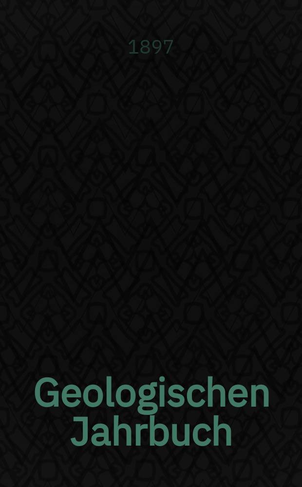 Geologischen Jahrbuch : Hrsg. von den Geologischen Landesanstalten der Bundesrepublik Deutschland. Bd.17 : 1896