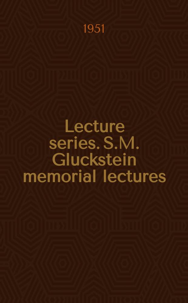 Lecture series. S.M. Gluckstein memorial lectures
