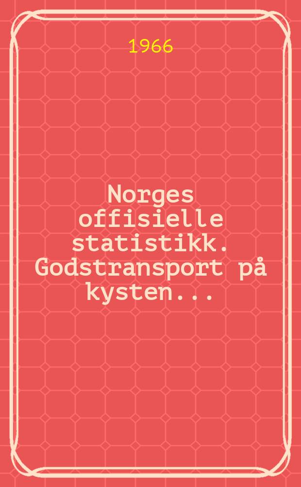 Norges offisielle statistikk. Godstransport på kysten ...