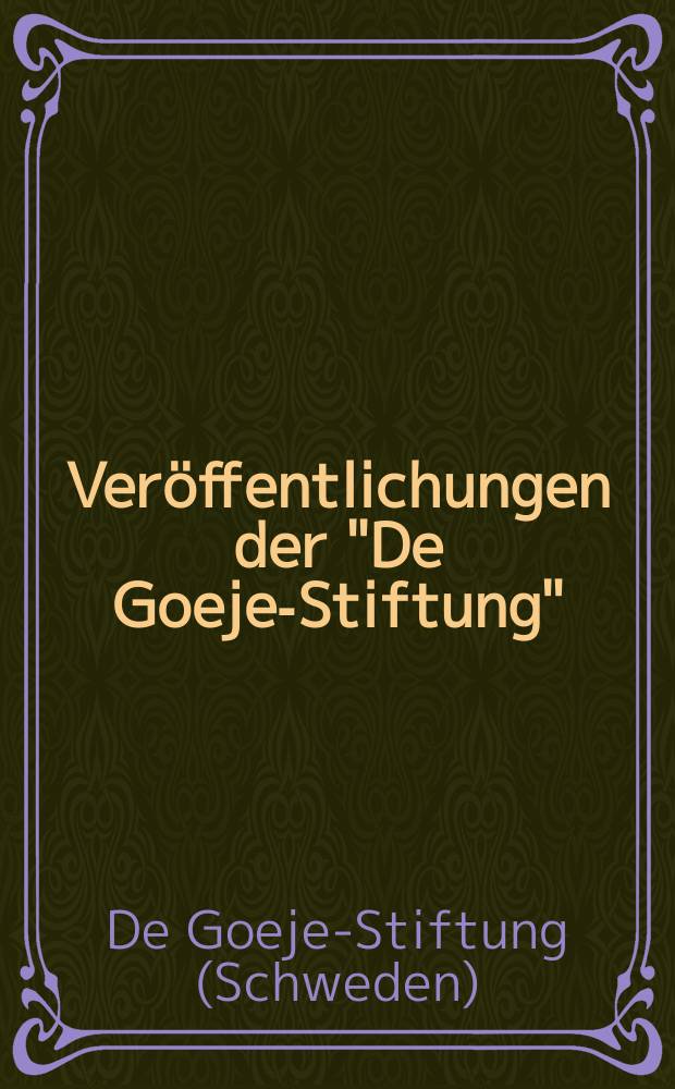 Veröffentlichungen der "De Goeje-Stiftung"