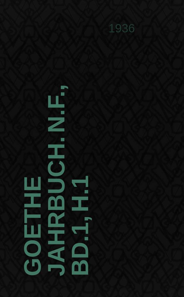 Goethe Jahrbuch. N.F., Bd.1, H.1