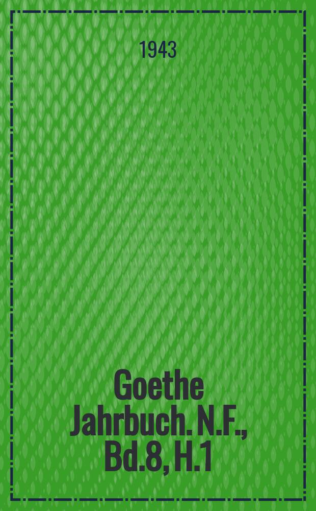 Goethe Jahrbuch. N.F., Bd.8, H.1