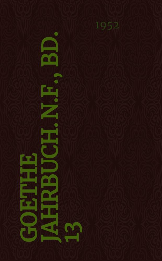 Goethe Jahrbuch. N.F., Bd. 13 : 1951
