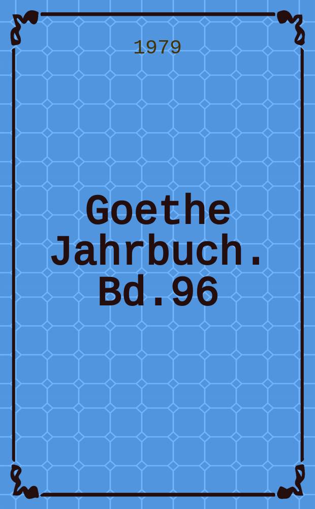 Goethe Jahrbuch. Bd.96