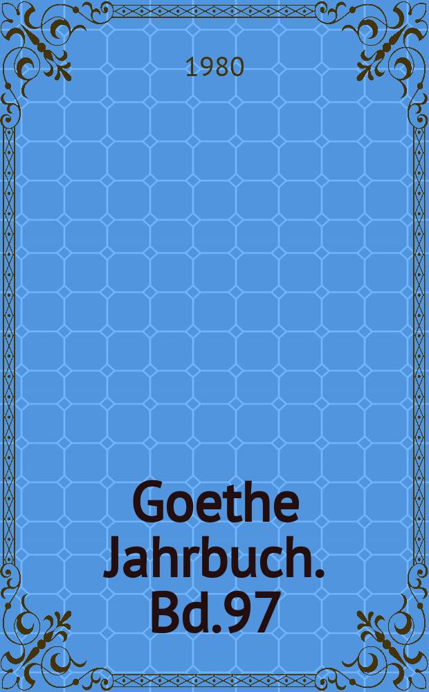 Goethe Jahrbuch. Bd.97