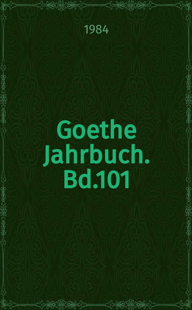 Goethe Jahrbuch. Bd.101