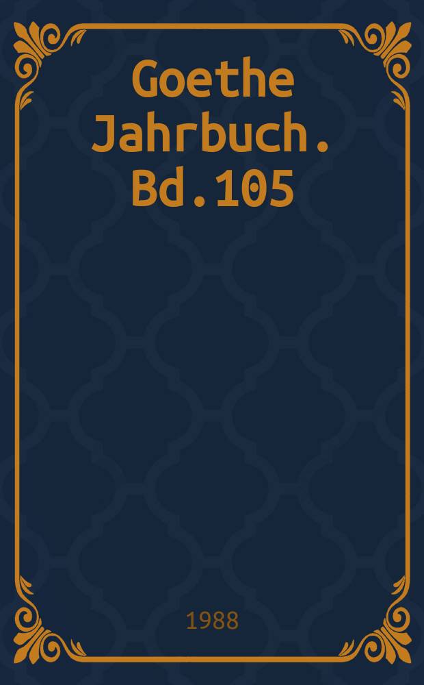 Goethe Jahrbuch. Bd.105