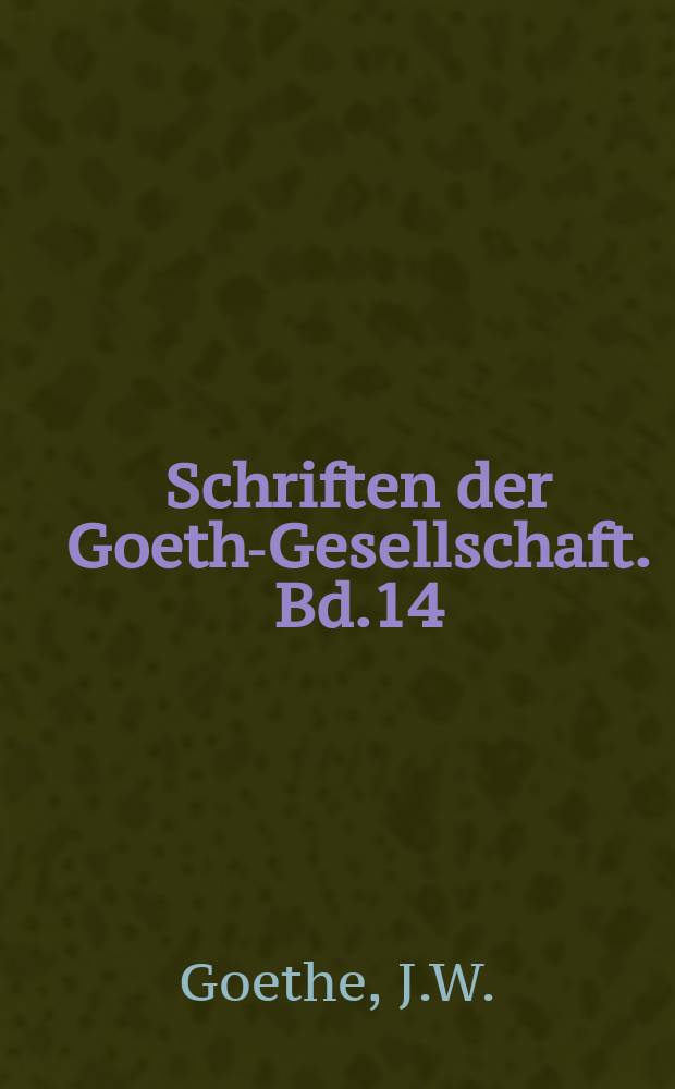 Schriften der Goethe- Gesellschaft. Bd.14 : Goethe und die Romantik