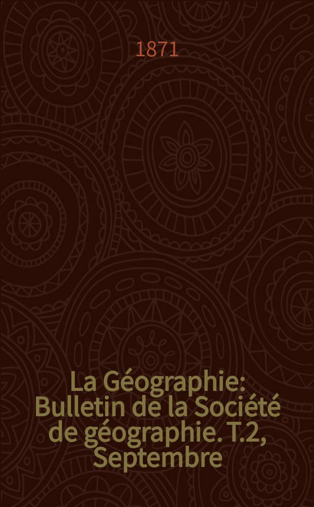 La Géographie : Bulletin de la Société de géographie. T.2, Septembre