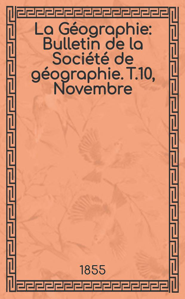La Géographie : Bulletin de la Société de géographie. T.10, Novembre