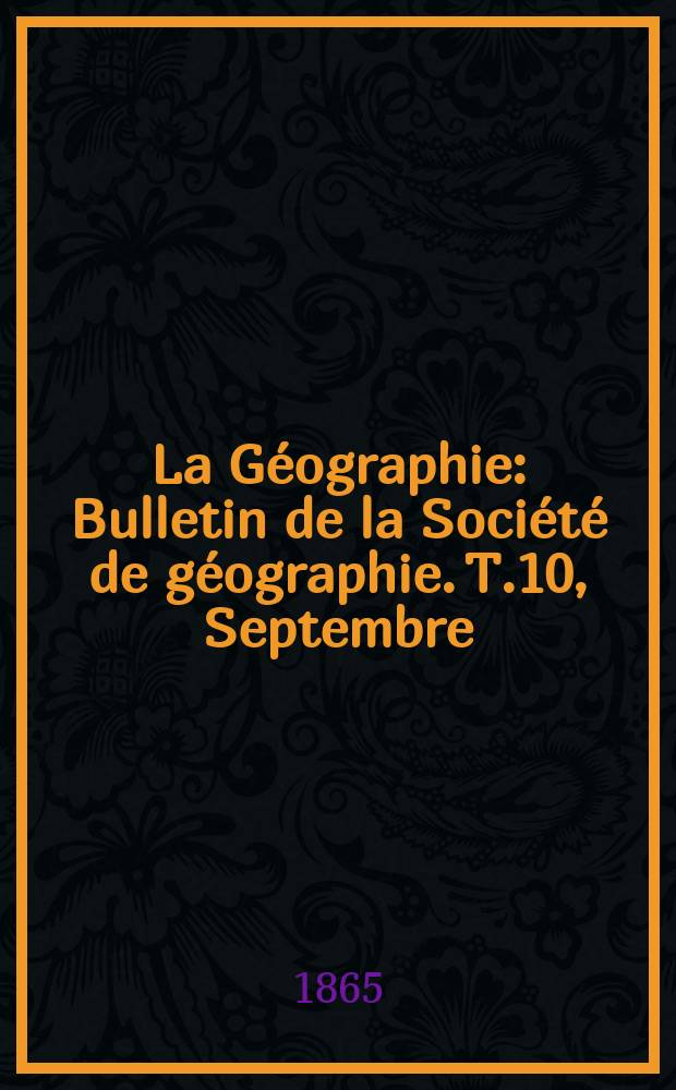 La Géographie : Bulletin de la Société de géographie. T.10, Septembre