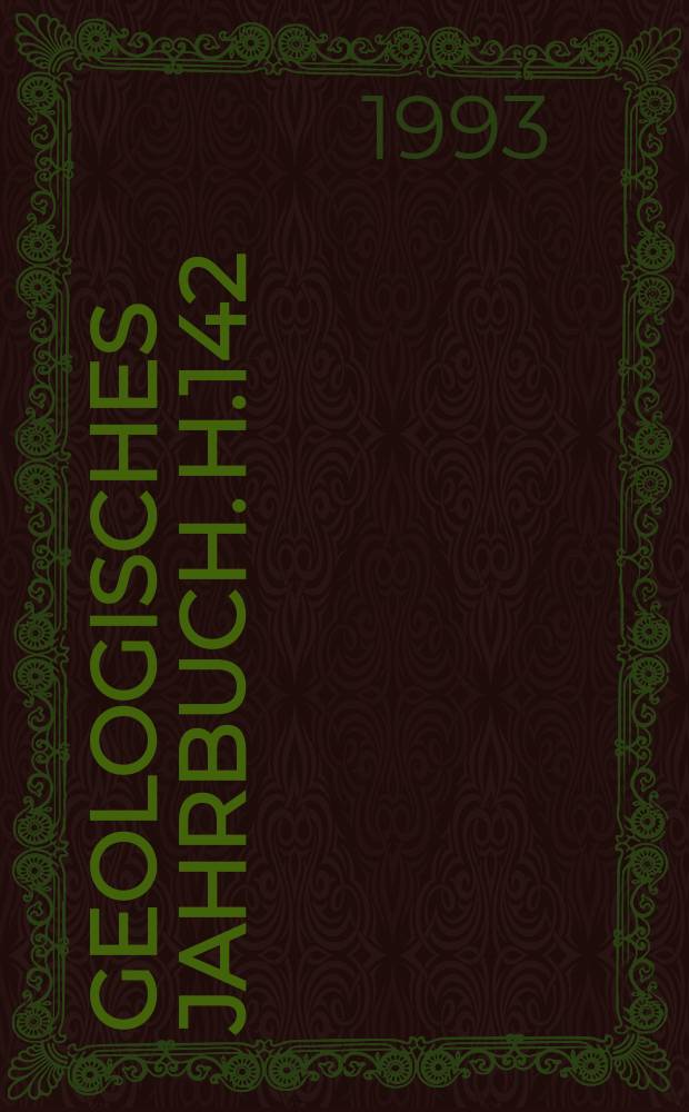 Geologisches Jahrbuch. H.142 : Festschrift zum 65 Geburtstag von Heinrich Rexhäuser