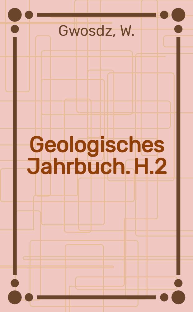 Geologisches Jahrbuch. H.2 : Stratigraphie, Fazies und Paläogeographie ...