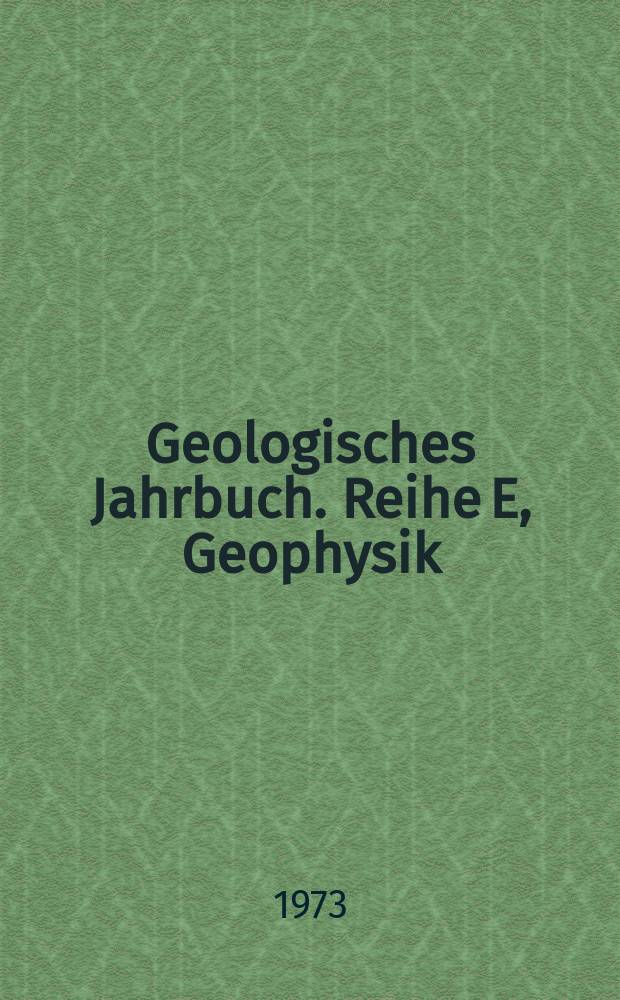 Geologisches Jahrbuch. Reihe E, Geophysik : Hrsg. von der Bundesanstalt f&uuml;r Bodenforschung und den Geologischen Landes&auml;mtern der Bundesrepublik Deutschland