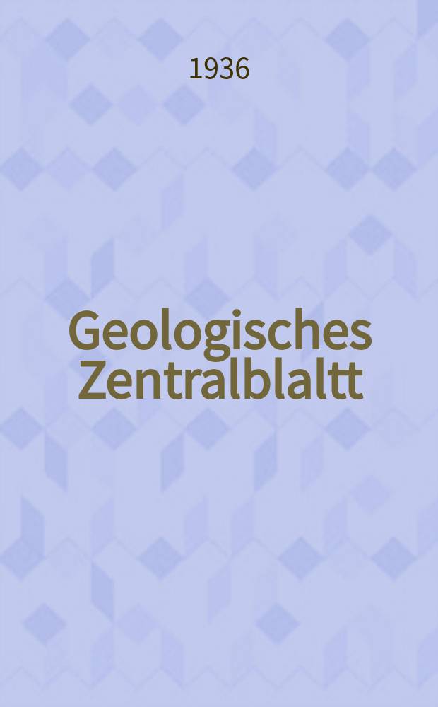Geologisches Zentralblaltt : Anzeiger für Geologie, Petrographie, Palaeontologie und verwandte Wissenschaften. Bd.56, №7