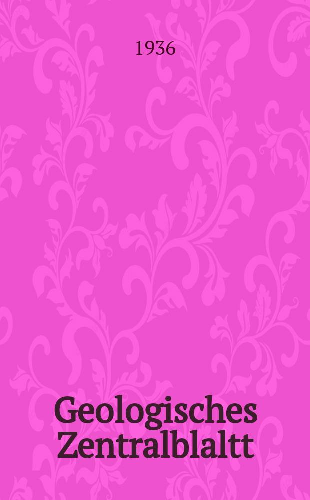 Geologisches Zentralblaltt : Anzeiger für Geologie, Petrographie, Palaeontologie und verwandte Wissenschaften. Bd.57, №1