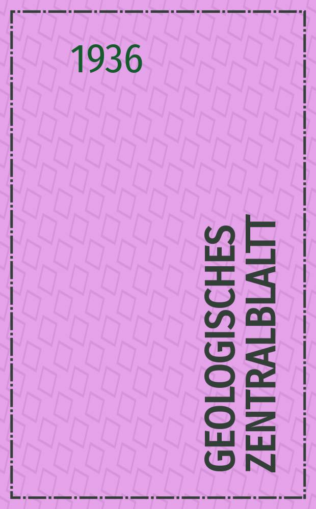 Geologisches Zentralblaltt : Anzeiger für Geologie, Petrographie, Palaeontologie und verwandte Wissenschaften. Bd.57, №7