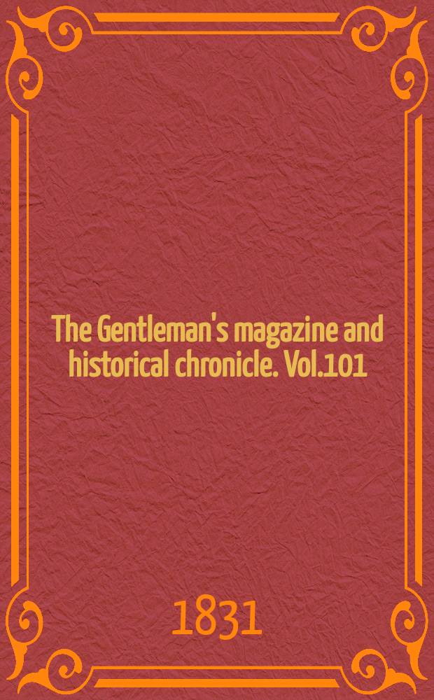 The Gentleman's magazine and historical chronicle. Vol.101(24), P.2 December