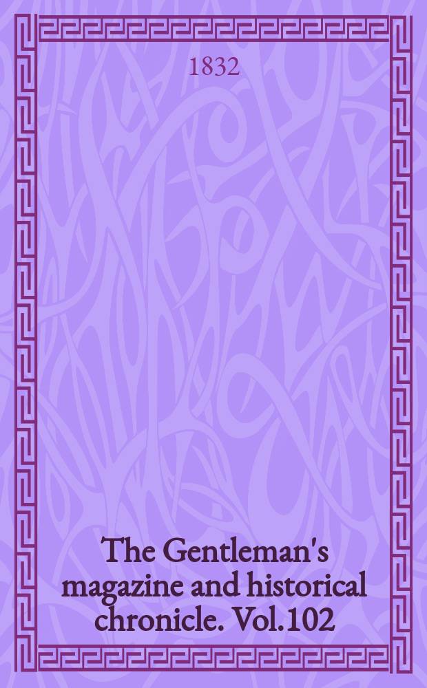 The Gentleman's magazine and historical chronicle. Vol.102(25), P.1 February
