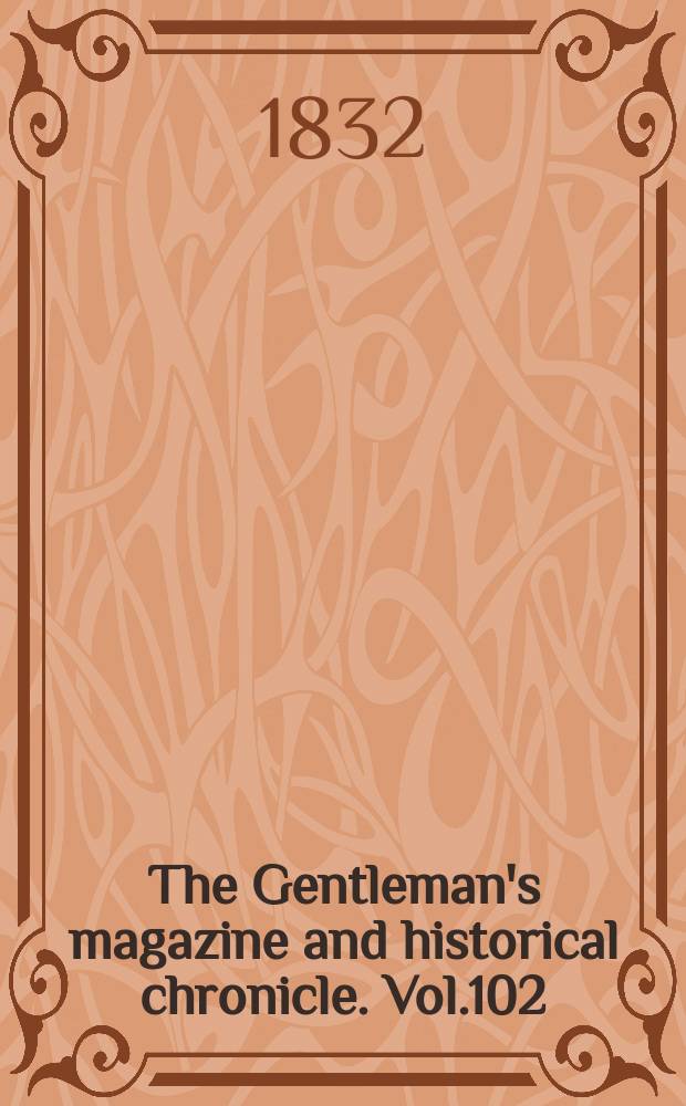 The Gentleman's magazine and historical chronicle. Vol.102(25), P.2 September