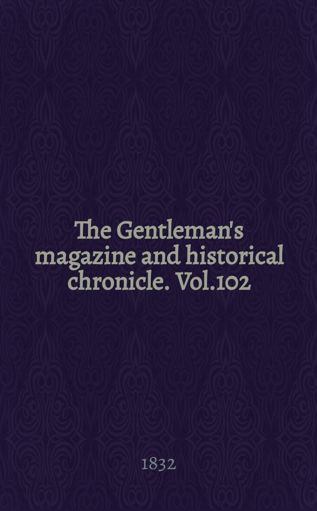 The Gentleman's magazine and historical chronicle. Vol.102(25), P.2 October