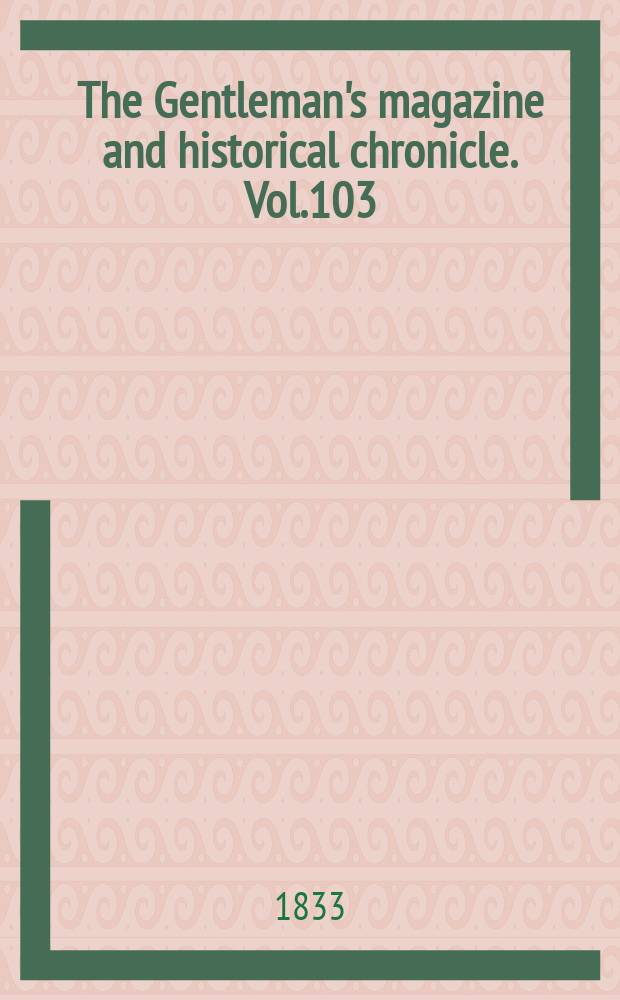 The Gentleman's magazine and historical chronicle. Vol.103(26), P.1 March