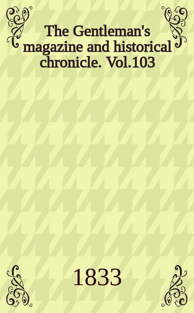 The Gentleman's magazine and historical chronicle. Vol.103(26), P.2 December