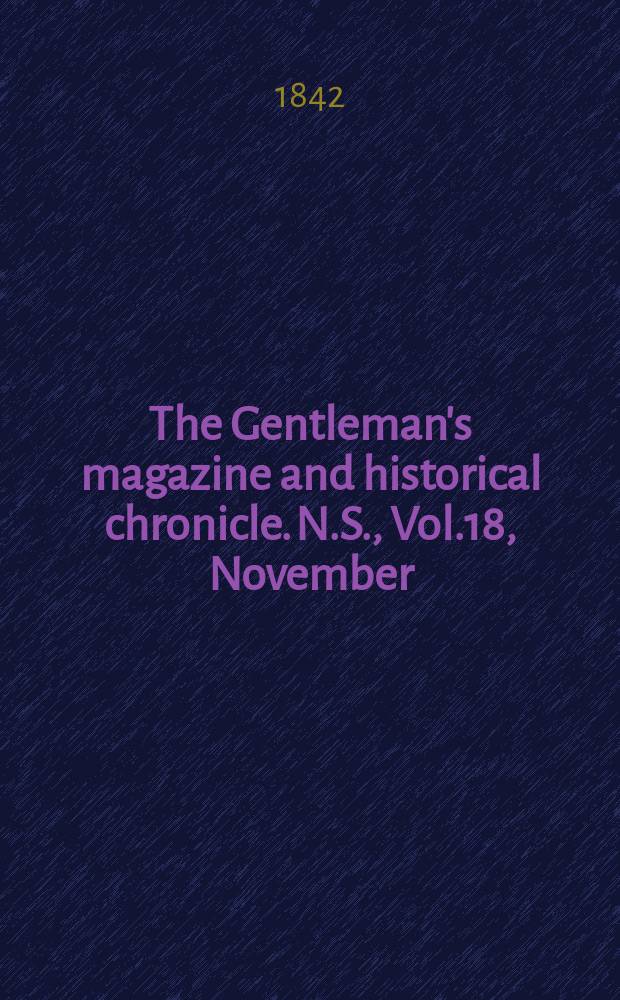 The Gentleman's magazine and historical chronicle. N.S., Vol.18, November