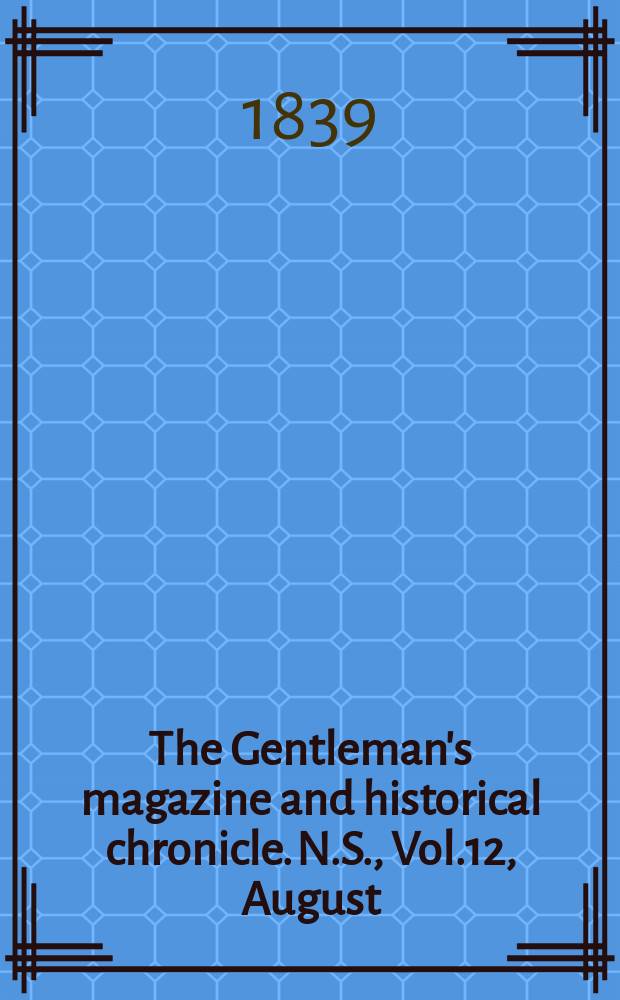 The Gentleman's magazine and historical chronicle. N.S., Vol.12, August