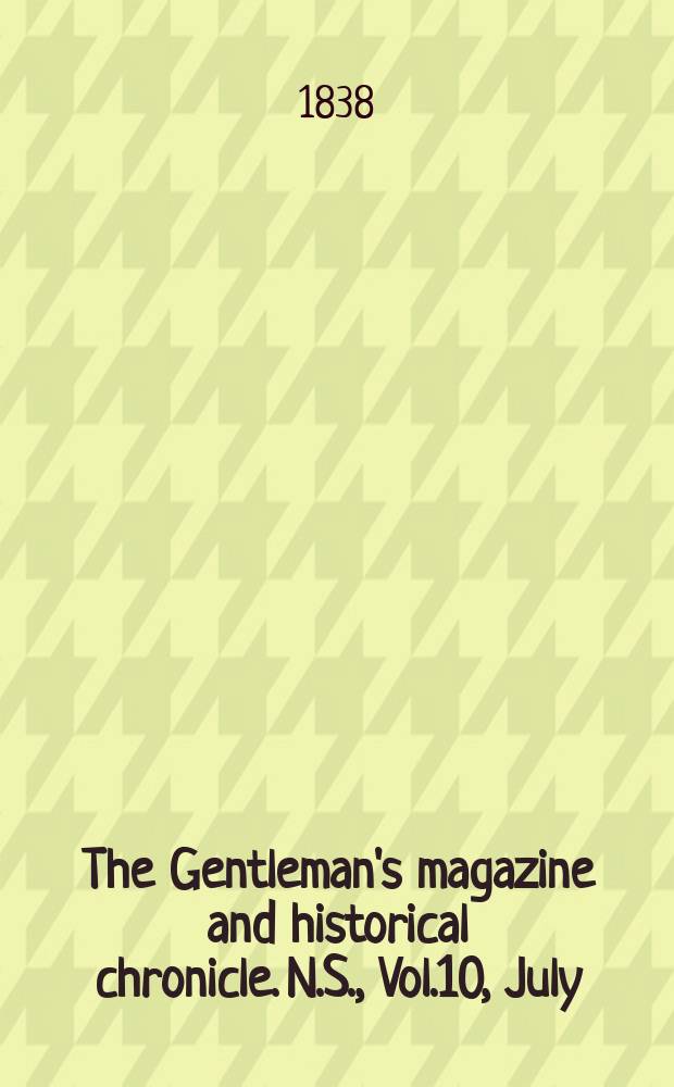 The Gentleman's magazine and historical chronicle. N.S., Vol.10, July