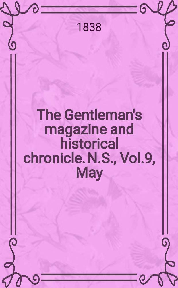 The Gentleman's magazine and historical chronicle. N.S., Vol.9, May
