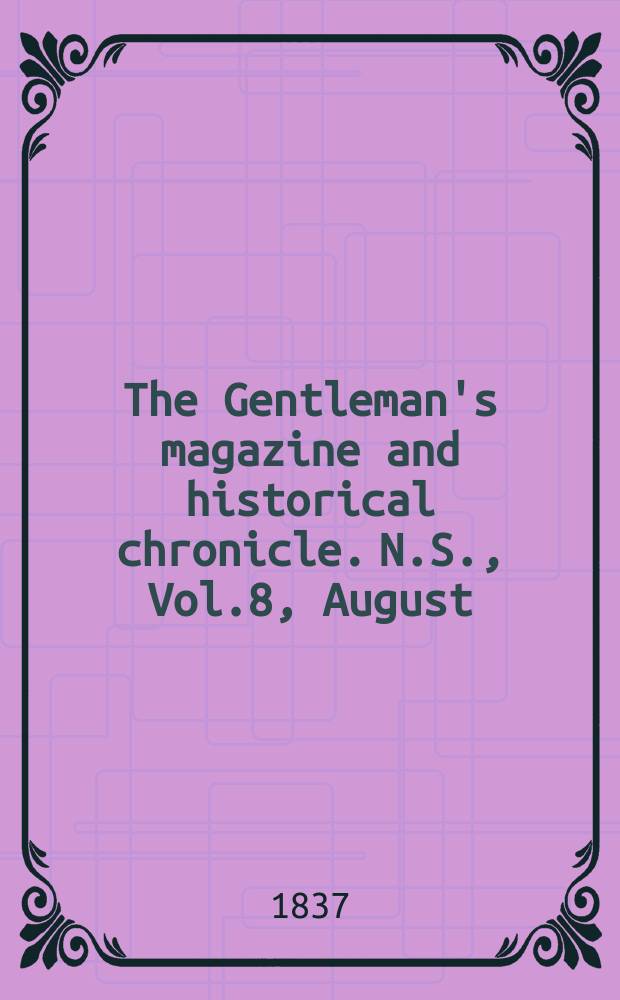 The Gentleman's magazine and historical chronicle. N.S., Vol.8, August