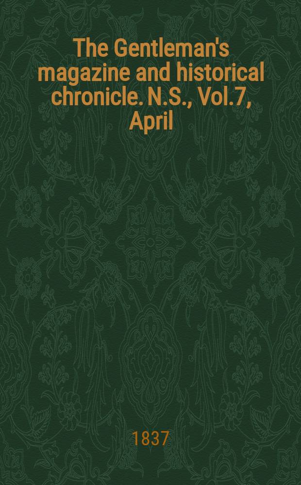 The Gentleman's magazine and historical chronicle. N.S., Vol.7, April