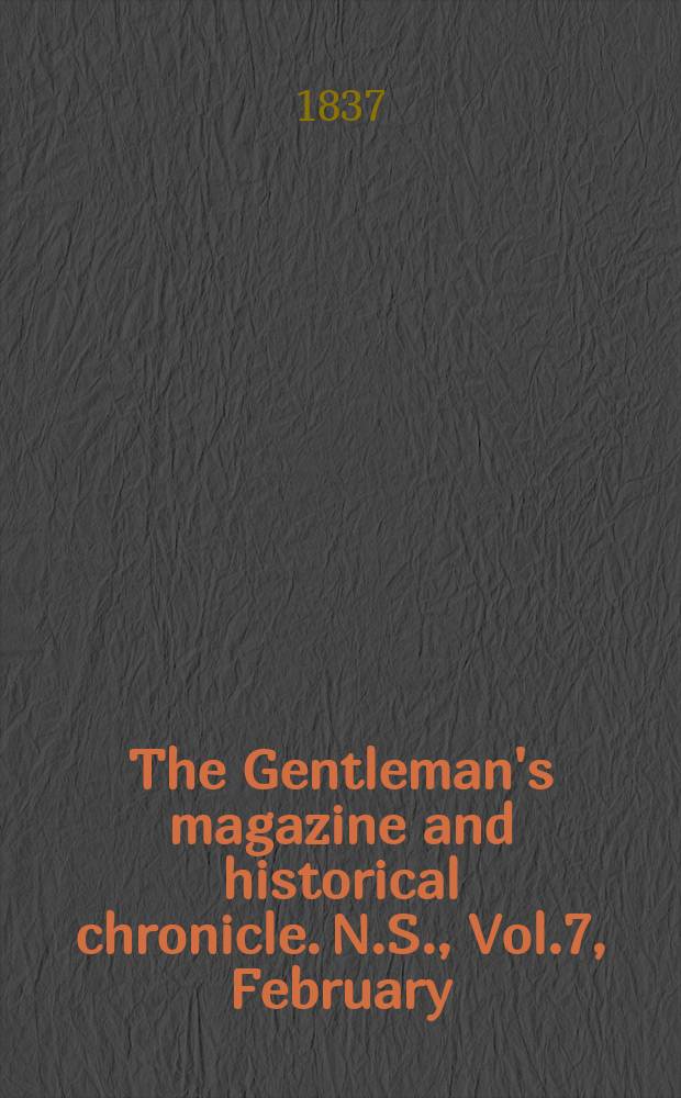The Gentleman's magazine and historical chronicle. N.S., Vol.7, February