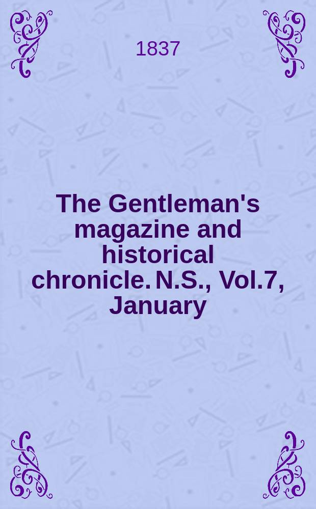 The Gentleman's magazine and historical chronicle. N.S., Vol.7, January