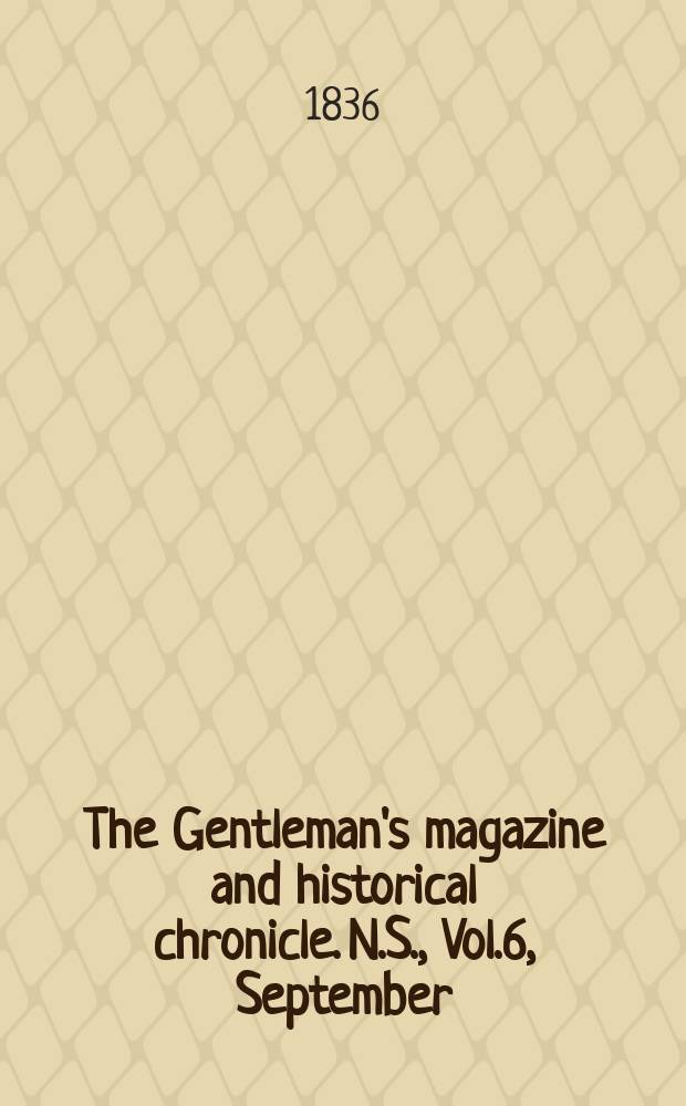 The Gentleman's magazine and historical chronicle. N.S., Vol.6, September