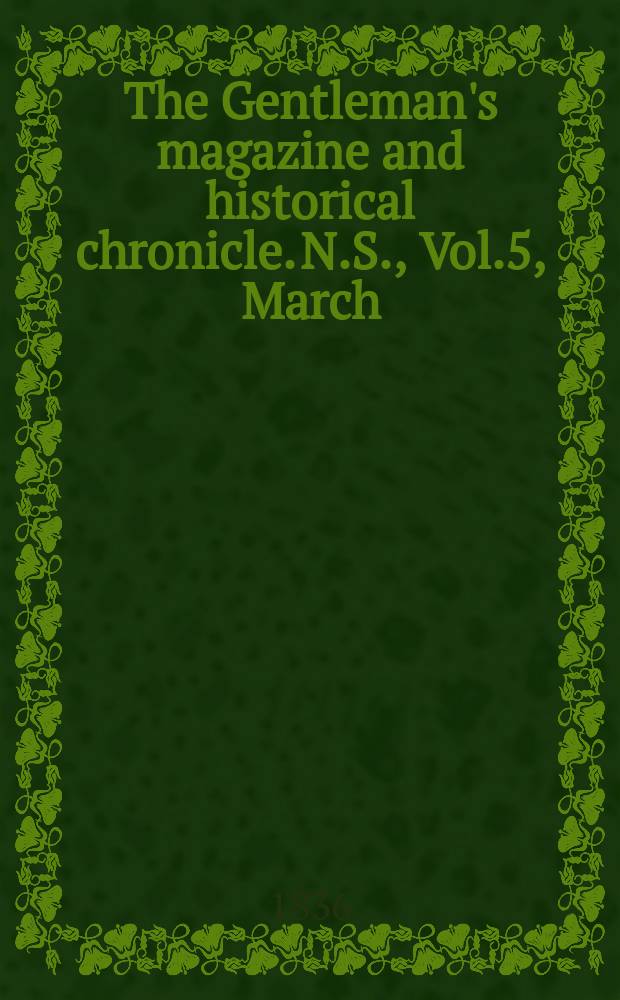 The Gentleman's magazine and historical chronicle. N.S., Vol.5, March